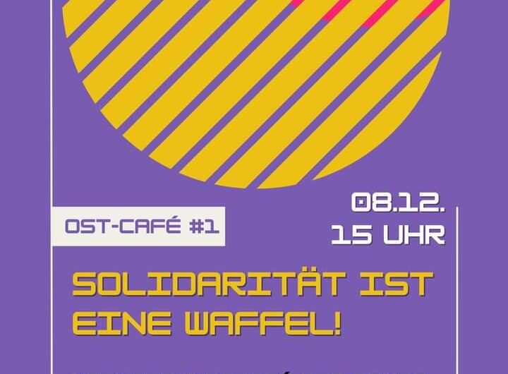 Ost-Café #1: Solidarität ist eine Waffel