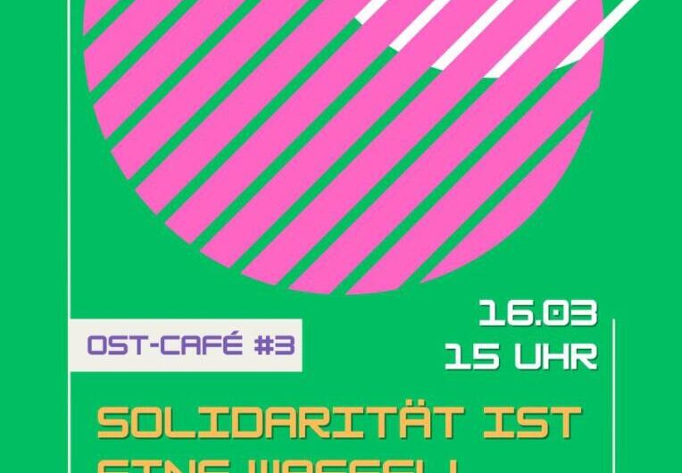 Ost-Café #3: Solidarität ist eine Waffel