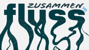 Der Text: Zusammen im Fluss in unerschiedlichen Schriftformen schwarz auf weißem Grund. Die Unterseiten von Fluss fließen nach unen weg.