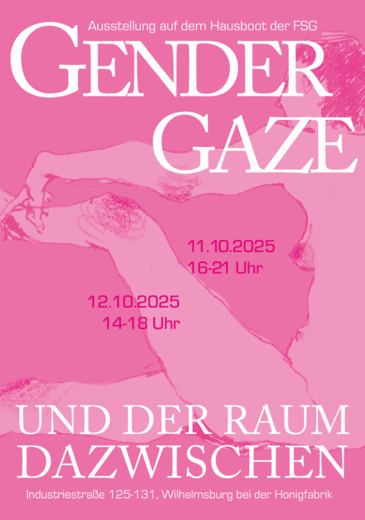 Ein Plakat in leuchtendem Pink und Weiß kündigt die Ausstellung "GENDER GAZE UND DER RAUM DAZWISCHEN" an, die auf dem Hausboot der FSG stattfindet. Das Plakat zeigt eine abstrakte pinkfarbene Grafik von einem nackten Körper.