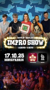 Ein Plakat kündigt die "WILD WILLY IMPRO SHOW" an. Oben sind fünf Personen und ein Hund vor einem blauen Hintergrund mit wiederholten Dackel-Silhouetten zu sehen. Die Gruppe sitzt auf einer Bank. Darunter steht der leuchtende Titel "IMPRO SHOW" mit dem Zusatz "1 ABEND - 3 ACTS". 