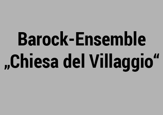 Barock‑Ensemble „Chiesa del Villaggio“.