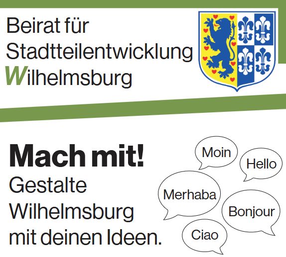 Oberer Teil des Beiratflyers. Zwischen zwei olivfarbenen Balken steht Beirat für Stadtteilentwicklung Wilhelmsburg und rechts ist das Wilhelmsburger Wappen. Darunter steht fett Mach mit! Darunger gestalte Wilhelmsburg mit deinen Ideen und in Sprechblasen daneben Moin, Hello, Merhaba, Bonjour und Ciao.